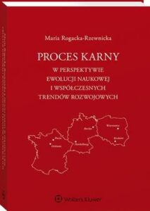 Okładka: Proces karny w perspektywie ewolucji naukowej i współczesnych trendów rozwojowych