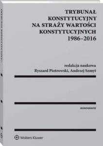 Okładka: Trybunał Konstytucyjny na straży wartości konstytucyjnych 1986-2016