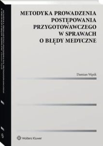 Okładka: Metodyka prowadzenia postępowania przygotowawczego w sprawach o błędy medyczne