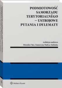 Okładka: Podmiotowość samorządu terytorialnego - ustrojowe pytania i dylematy