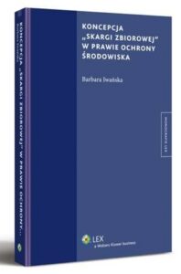 Okładka: Koncepcja "skargi zbiorowej" w prawie ochrony środowiska