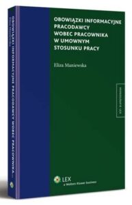 Okładka: Obowiązki informacyjne pracodawcy wobec pracownika w umownym stosunku pracy
