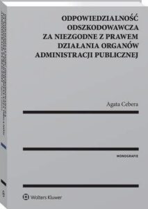 Okładka: Odpowiedzialność odszkodowawcza za niezgodne z prawem działania organów administracji publicznej