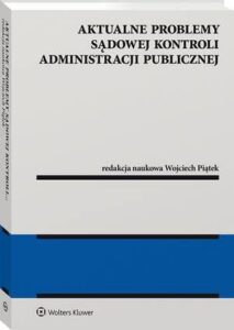 Okładka: Aktualne problemy sądowej kontroli administracji publicznej