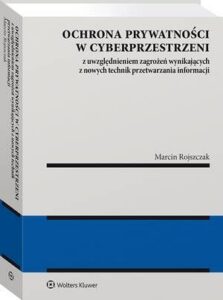 Okładka: Ochrona prywatności w cyberprzestrzeni z uwzględnieniem zagrożeń wynikających z nowych technik przetwarzania informacji
