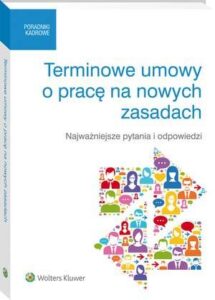 Okładka: Terminowe umowy o pracę na nowych zasadach. Najważniejsze pytania i odpowiedzi