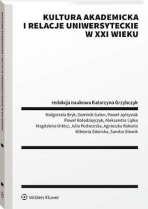 Okładka: Kultura akademicka i relacje uniwersyteckie w XXI wieku