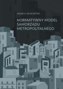 Okładka: Normatywny model samorządu metropolitalnego