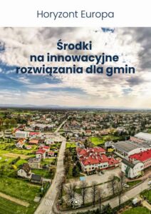 Okładka: Horyzont Europa. Środki na innowacyjne rozwiązania dla gmin