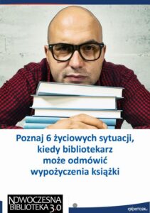 Okładka: Poznaj 6 życiowych sytuacji, kiedy bibliotekarz może odmówić wypożyczenia książki