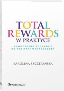 Okładka: Total Rewards w praktyce. Nowoczesne podejście do polityki wynagrodzeń