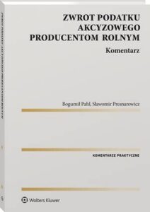Okładka: Zwrot podatku akcyzowego producentom rolnym. Komentarz