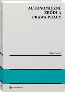 Okładka: Autonomiczne źródła prawa pracy