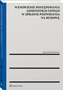 Okładka: Wznowienie postępowania administracyjnego w sprawie pozwolenia na budowę