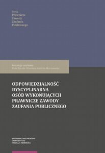 Okładka: Odpowiedzialność dyscyplinarna osób wykonujących prawnicze zawody zaufania publicznego