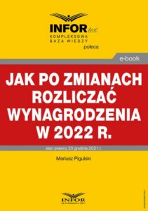 Okładka: Jak po zmianach rozliczać wynagrodzenia w 2022 r