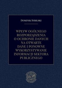 Okładka: Wpływ ogólnego rozporządzenia o ochronie danych na otwarte dane i ponowne wykorzystywanie informacji sektora publicznego