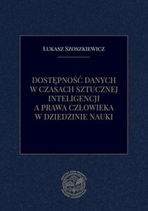 Okładka: Dostępność danych w czasach sztucznej inteligencji a prawa człowieka w dziedzinie nauki