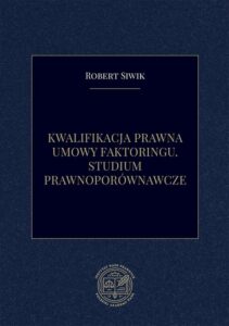 Okładka: Kwalifikacja prawna umowy faktoringu. Studium prawnoporównawcze