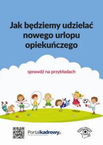 Okładka: Jak będziemy udzielać nowego urlopu opiekuńczego – sprawdź na przykładach