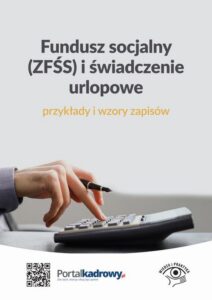Okładka: Fundusz socjalny (ZFŚS) i świadczenie urlopowe – przykłady i wzory zapisów