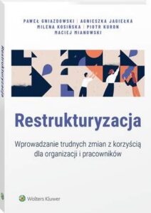 Okładka: Restrukturyzacja. Wprowadzanie trudnych zmian z korzyścią dla organizacji i pracowników