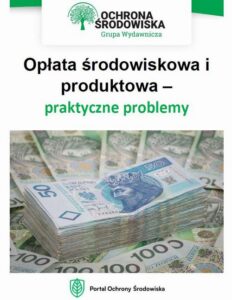 Okładka: Opłata środowiskowa i produktowa – praktyczne problemy