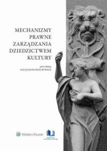 Okładka: Mechanizmy prawne zarządzania dziedzictwem kultury