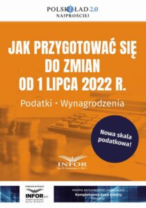 Okładka: Jak przygotować się do zmian od 1 lipca 2022 r. Podatki Wynagrodzenia