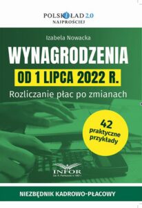 Okładka: Wynagrodzenia od 1 lipca 2022 r.. Rozliczanie płac po zmianach