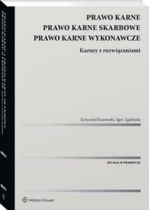 Okładka: Prawo karne. Prawo karne skarbowe. Prawo karne wykonawcze. Kazusy z rozwiązaniami