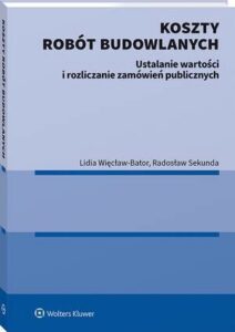 Okładka: Koszty robót budowlanych. Ustalanie wartości i rozliczanie zamówień publicznych