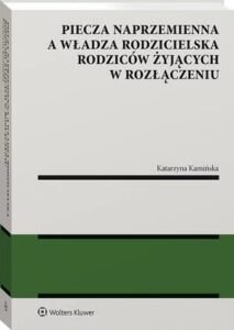 Okładka: Piecza naprzemienna a władza rodzicielska rodziców żyjących w rozłączeniu
