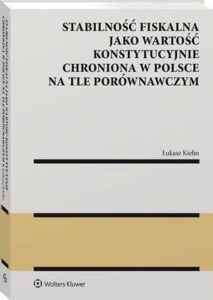 Okładka: Stabilność fiskalna jako wartość konstytucyjnie chroniona w Polsce na tle porównawczym