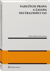 Okładka: Nadużycie prawa a zasada neutralności VAT