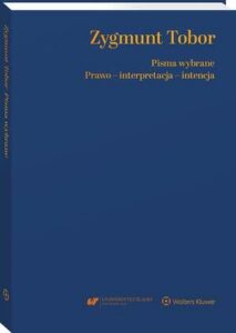 Okładka: Zygmunt Tobor. Pisma wybrane. Prawo - interpretacja – intencja