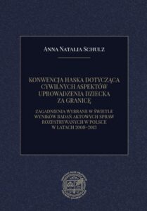 Okładka: KONWENCJA HASKA DOTYCZĄCA CYWILNYCH ASPEKTÓW UPROWADZENIA DZIECKA ZA GRANICĘ. ZAGADNIENIA WYBRANE W ŚWIETLE WYNIKÓW BADAŃ AKTOWYCH SPRAW ROZPATRYWANYCH W POLSCE W LATACH 2008–2013