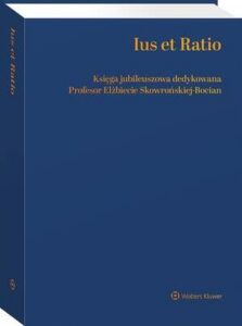 Okładka: Ius et Ratio. Księga Jubileuszowa dedykowana Profesor Elżbiecie Skowrońskiej-Bocian