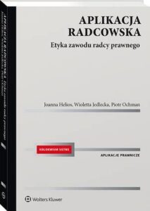 Okładka: Aplikacja radcowska. Etyka zawodu radcy prawnego