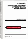 Okładka: Czynności komornika sądowego w postępowaniu egzekucyjnym