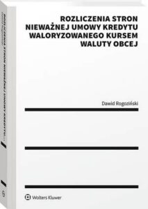 Okładka: Rozliczenia stron nieważnej umowy kredytu waloryzowanego kursem waluty obcej