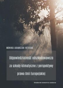Okładka: Odpowiedzialność odszkodowawcza za szkody klimatyczne z perspektywy prawa Unii Europejskiej