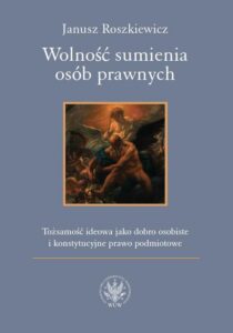 Okładka: Wolność sumienia osób prawnych. Tożsamość ideowa jako dobro osobiste i konstytucyjne prawo podmiotowe