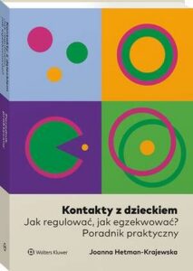 Okładka: Kontakty z dzieckiem. Jak regulować, jak egzekwować? Poradnik praktyczny