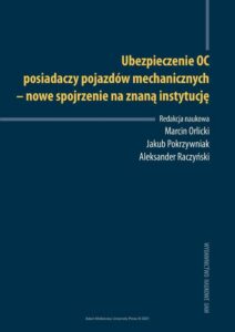 Okładka: Ubezpieczenie OC posiadaczy pojazdów mechanicznych - nowe spojrzenie na znaną instytucję