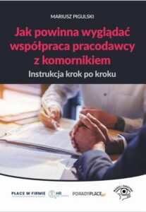 Okładka: Jak powinna wyglądać współpraca pracodawcy z komornikiem – instrukcja krok po kroku