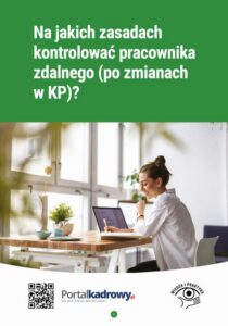 Okładka: Na jakich zasadach kontrolować pracownika zdalnego (po zmianach w KP)?