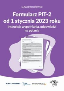 Okładka: Formularz PIT-2 od 1 stycznia 2023 r. - instrukcja wypełniania, odpowiedzi na pytania