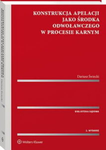 Okładka: Konstrukcja apelacji jako środka odwoławczego w procesie karnym