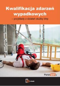 Okładka: Kwalifikacja zdarzeń wypadkowych – przykłady z działań służby bhp